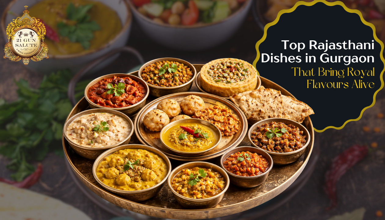 Top Rajasthani Dishes in Gurgaon That Bring Royal Flavours Alive
